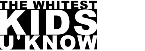 The Whitest Kids You Know